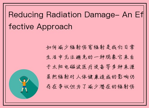 Reducing Radiation Damage- An Effective Approach